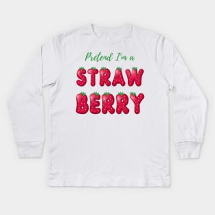 Pretend I'm a Strawberry - Cheap Simple Easy Lazy Halloween Costume Kids Long Sleeve T-Shirt